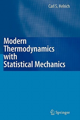 Modern Thermodynamics with Statistical Mechanics by Carl S. Helrich