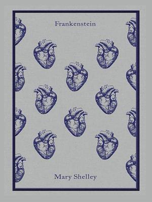 Frankenstein the Original 1818 Text: by Mary Shelley by Mary Shelley, Mary Shelley