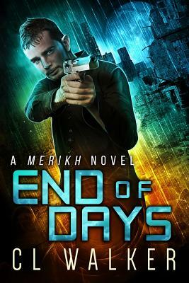 End of Days (Merikh Book 3) by C. L. Walker