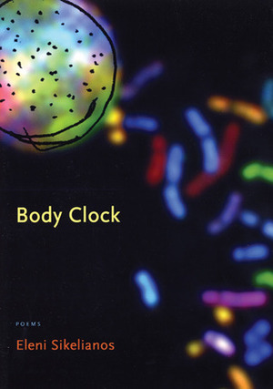Body Clock by Eleni Sikelianos