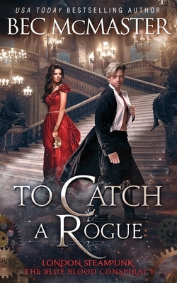 To Catch A Rogue by Bec McMaster