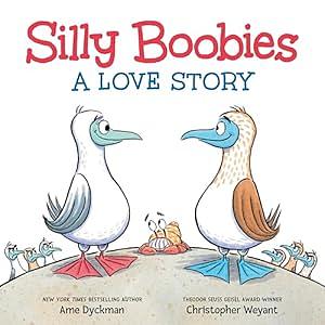 Silly Boobies: A Love Story by Ame Dyckman