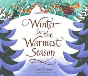 Winter Is the Warmest Season by Lauren Stringer