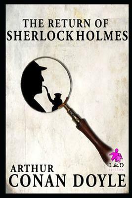 The Return of Sherlock Holmes: Sherlock Holmes 6 by Arthur Conan Doyle