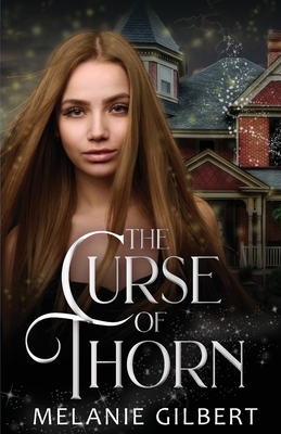 The Curse of Thorn by Melanie Gilbert
