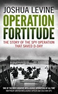 Operation Fortitude by Joshua Levine
