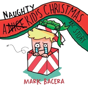 A Naughty Kid's Christmas ABC Story by Mark Bacera