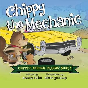 Chippy the Mechanic: Chippy's Amazing Dreams - book 3 by Stacey Blake