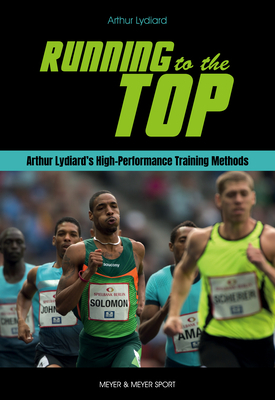 Running to the Top: Arthur Lydiard's High-Performance Training Methods by Arthur Lydiard