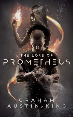 The Lore of Prometheus by Graham Austin-King