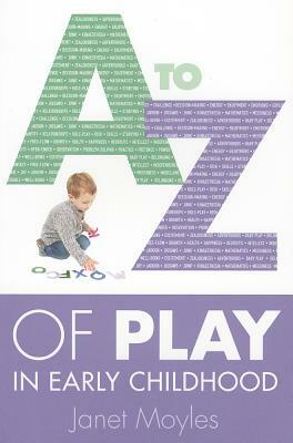 A-Z of Play in Early Childhood by Janet Moyles