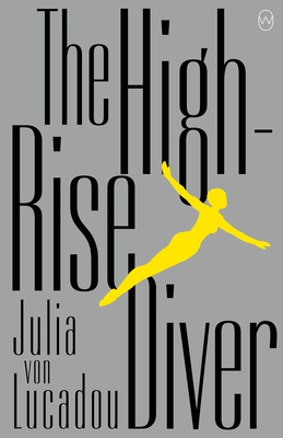 The High-Rise Diver by Julia von Lucadou