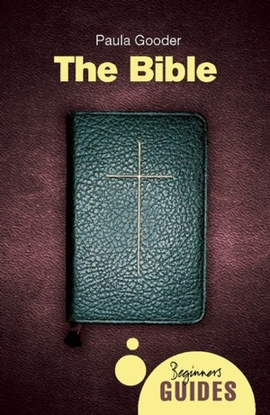 The Bible: A Beginner's Guide by Paula Gooder