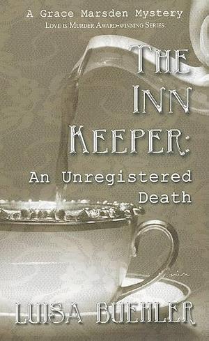 The Inn Keeper: An Unregistered Death by Luisa Buehler