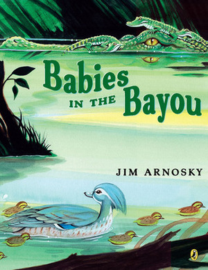 Babies in the Bayou by Jim Arnosky