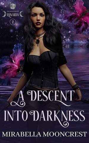 A Descent Into Darkness by Mirabella Mooncrest