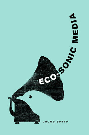 Eco-Sonic Media by Jacob Smith