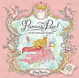 Princess Pearl and the Underwater Kingdom by Emma Thomson