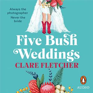 Five Bush Weddings by Clare Fletcher