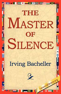 The Master of Silence by Irving Bacheller