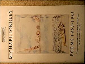 Poems 1963-1983 by Michael Longley