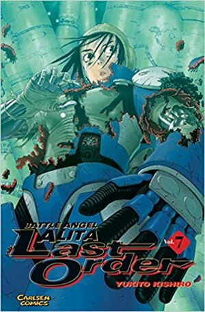 Battle Angel Alita - Last Order, Bd. 07 by Yukito Kishiro