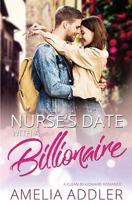 Nurse's Date with a Billionaire by Amelia Addler