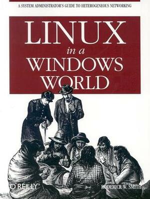 Linux in a Windows World by O'Reilly &amp; Associates, Roderick W. Smith