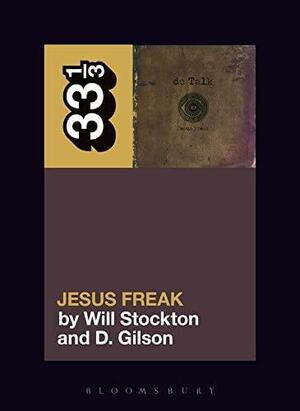 Jesus Freak by D. Gilson, Will Stockton