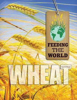 Wheat by Kim Etingoff, Jane E. Singer