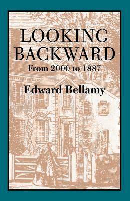 Looking Backward: From 2000 to 1887 by Edward Bellamy