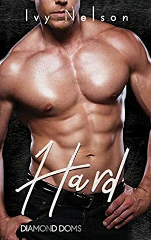 Hard: A Diamond Doms Novel by Ivy Nelson