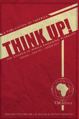 Think Up!: The Church In Africa Engaging Plurality by J. R. Miller