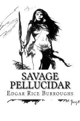 Savage Pellucidar by Edgar Rice Burroughs