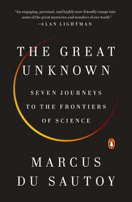 The Great Unknown: Seven Journeys to the Frontiers of Science by Marcus du Sautoy