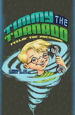 Timmy The Tornado Feelin' The Pressure by Ellen Thomas