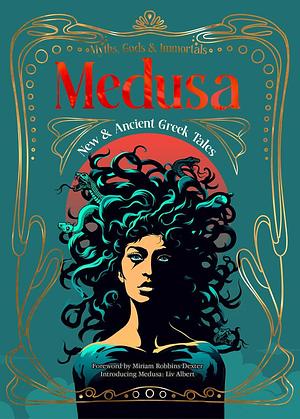 Medusa: New &amp; Ancient Greek Tales by Gabriella Ramalho, Alicia K. Anderson, Theresa Tyree, Tracie McBride, Casey Banks, Grace P. Fong, Zenobia Neil, Zach Shephard, Megan Mahoney, Liv Strom, Oneness Sankara, Rhys Hughes, Leah Warren, Mel Attica, Danai Christopoulou, Tom Johnstone, Amanda Cecilia Lang