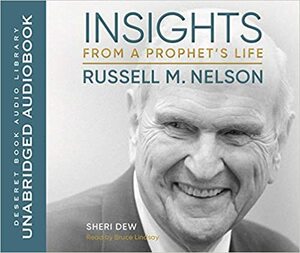 Insights from a Prophet's Life Russell M. Nelson by Sheri Dew