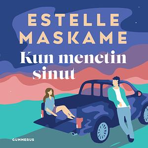 Kun menetin sinut by Estelle Maskame