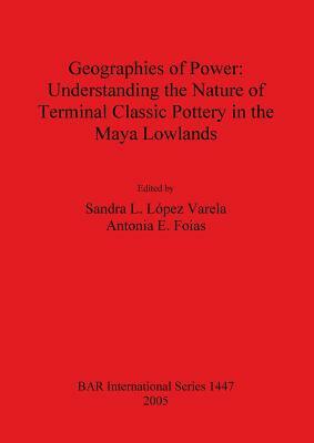 Geographies of Power: Understanding the Nature of Terminal Classic Pottery in the Maya Low by 