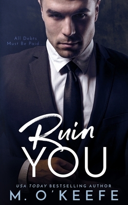 Ruin You by M. O'Keefe