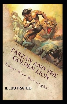Tarzan and the Golden Lion Illustrated by Edgar Rice Burroughs