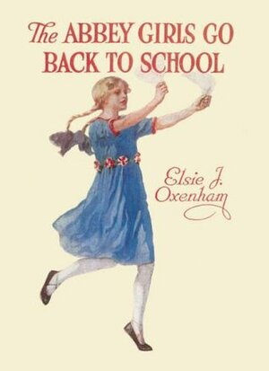 The Abbey Girls Go Back To School by Elsie Wood, Elsie J. Oxenham