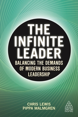 The Infinite Leader: Balancing the Demands of Modern Business Leadership by Chris Lewis, Pippa Malmgren