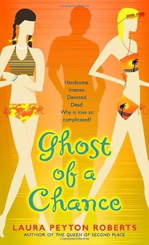Ghost of a Chance by Laura Peyton Roberts