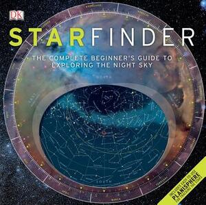 Starfinder: The Complete Beginner's Guide to Exploring the Night Sky by Giles Sparrow, Carole Stott