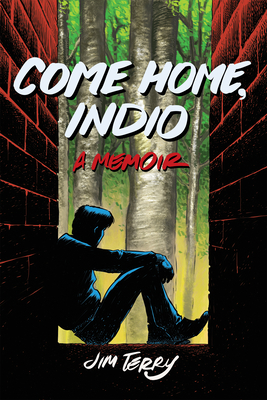 Come Home, Indio: A Memoir by Jim Terry