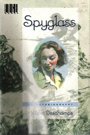 Spyglass: An Autobiography by Helene Deschamps-Adams