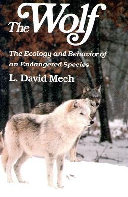 Wolf: The Ecology and Behavior of an Endangered Species by David Mech