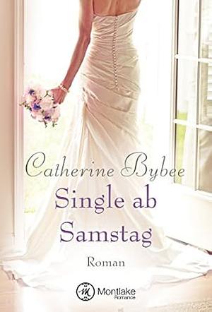 Single ab Samstag by Catherine Bybee